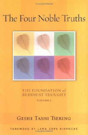 [Foundation of Buddhist Thought 01] • The Four Noble Truths, Volume 1 · Volume 1 · The Foundation of Buddhist Thought